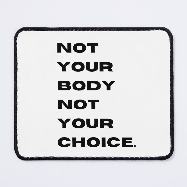 Item preview, “Not your Body Not your Choice” abortion rights quote designed and sold by PrintsEntmt.