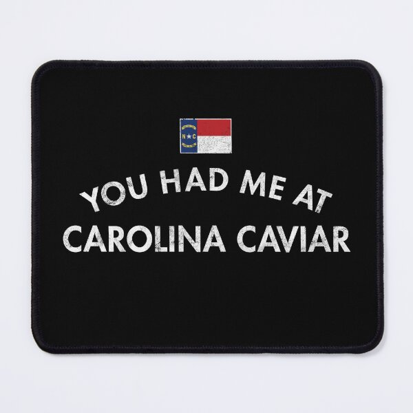 Item preview, You Had Me At Carolina Caviar designed and sold by twHistory.