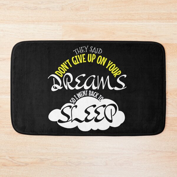 Item preview, they said dont give up on your dreams back to sleep designed and sold by Benchamart.