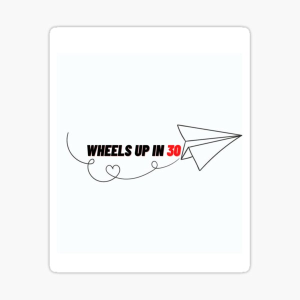 wheels-up-in-30-sticker-for-sale-by-eyesinblack-redbubble