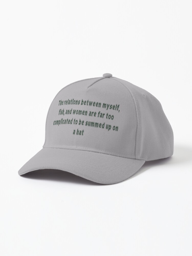 The relations between myself, fish, and women are far too complicated to be  summed up on a hat | Cap