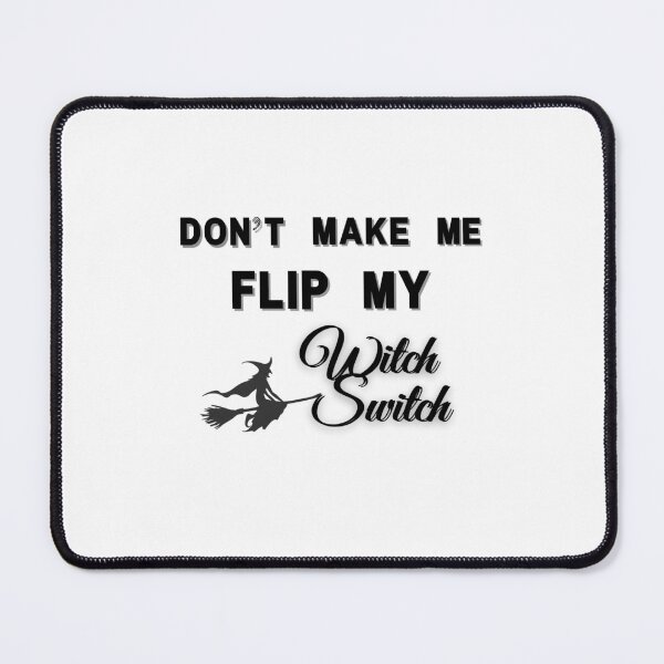 Item preview, Don't Make Me Flip My Witch Switch Halloween designed and sold by H2O-Shop.