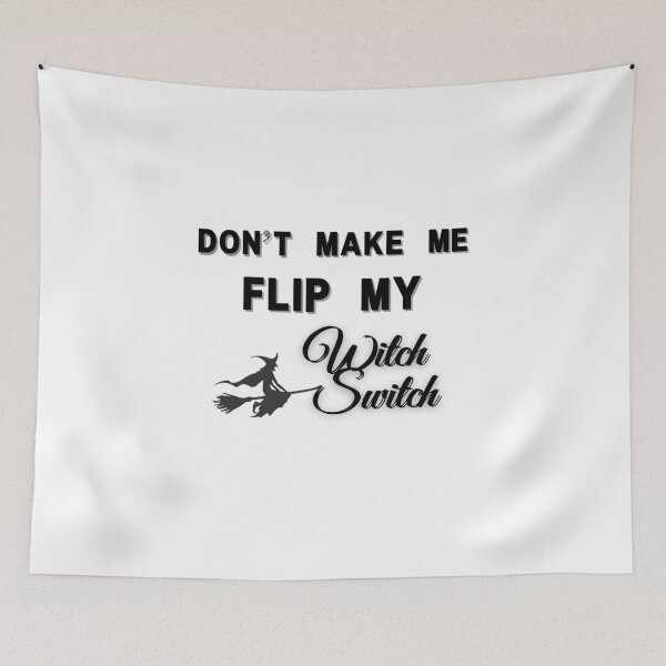 Item preview, Don't Make Me Flip My Witch Switch Halloween designed and sold by H2O-Shop.