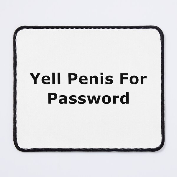 Item preview, Call penis for password - Yell penis for password designed and sold by DOM-Shop.