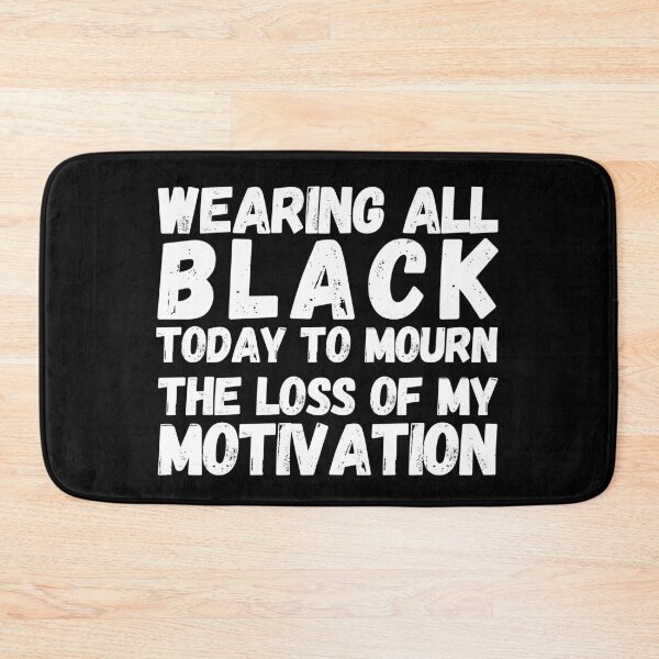 Item preview, Wearing All Black Today To Mourn The Loss Of My Motivation 2 designed and sold by OutofFocusShop.