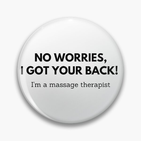 Item preview, No worries, I got your back! I'm a massage therapist. designed and sold by Winter--Flowers.