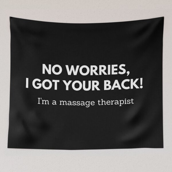 Item preview, No worries, I got your back! I'm a massage therapist. designed and sold by Winter--Flowers.