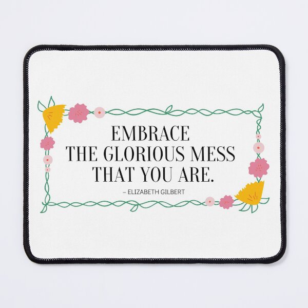 Item preview, Embrace the Glorious Mess that You Are designed and sold by yyolka.