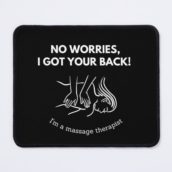Item preview, No worries, I got your back! I'm a massage therapist. designed and sold by Winter--Flowers.