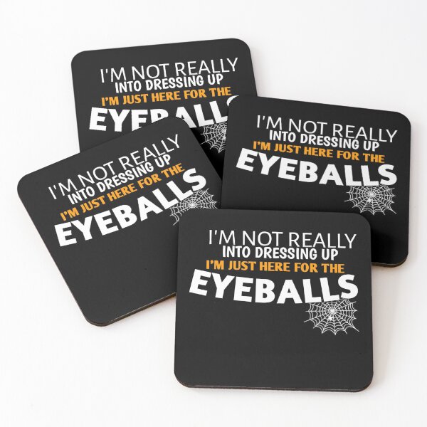 Item preview, I'm Not Really Into Dressing Up I'm Just Here For The Eyeballs designed and sold by StoreRahhal.