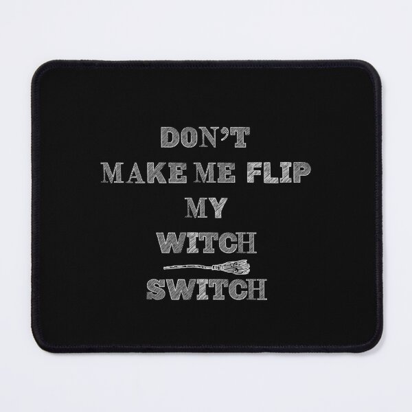 Item preview, Don't Make Me Flip My Witch Switch Halloween designed and sold by H2O-Shop.