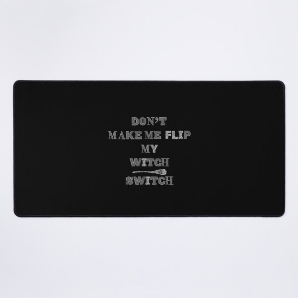 Item preview, Don't Make Me Flip My Witch Switch Halloween designed and sold by H2O-Shop.