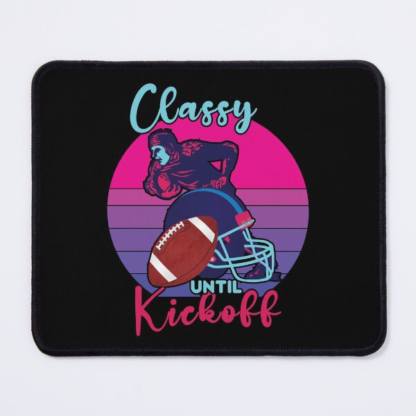 Item preview, Classy Until Kickoff designed and sold by AmethystMurad.