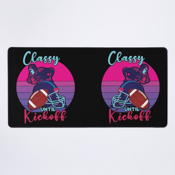 Item preview, Classy Until Kickoff designed and sold by AmethystMurad.