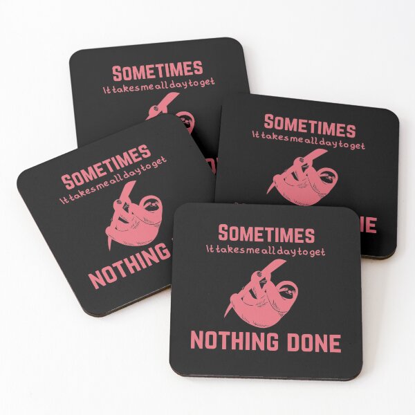 Item preview, Sometimes It Takes Me All Day To Get Nothing Done designed and sold by GasconyPassion.