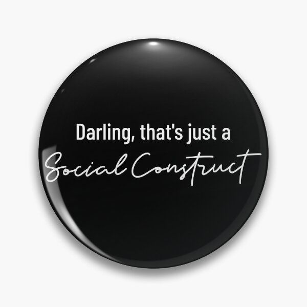Item preview, Darling, That's just a Social Construct - Funny Anthropology and Sociology Design designed and sold by Anthrocosmos.