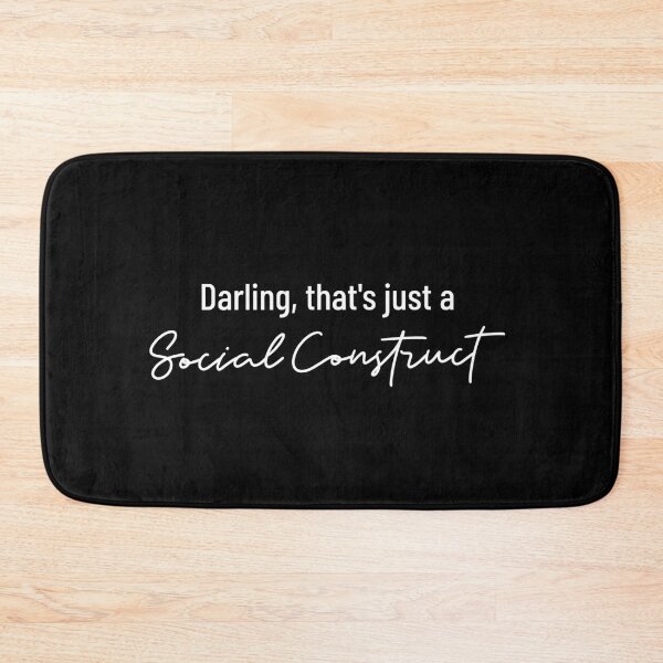 Item preview, Darling, That's just a Social Construct - Funny Anthropology and Sociology Design designed and sold by Anthrocosmos.
