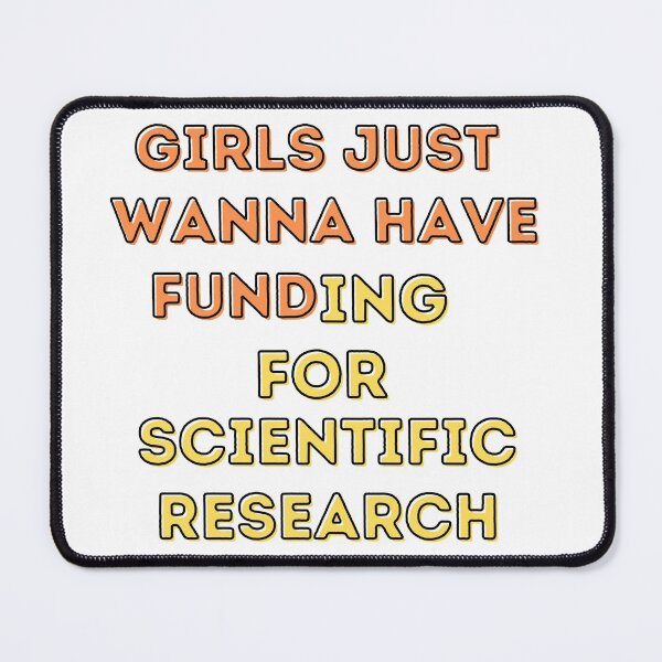 Item preview, Girls just wanna have funding ,women in science ,scientific research ,masters graduation gift , science designed and sold by salmamzr.