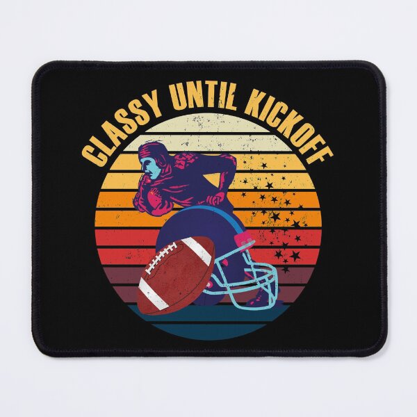 Item preview, Classy Until Kickoff designed and sold by AmethystMurad.