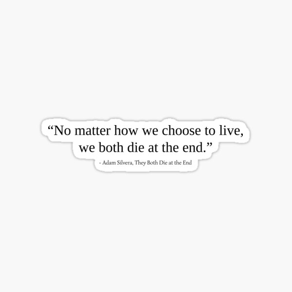 quote-from-they-both-die-at-the-end-by-adam-silvera-sticker-for-sale