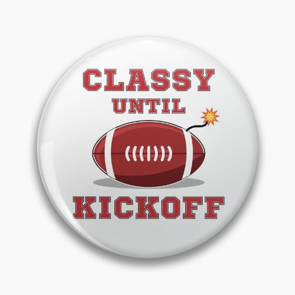 Item preview, Classy Until Kickoff designed and sold by RaybenMedia.