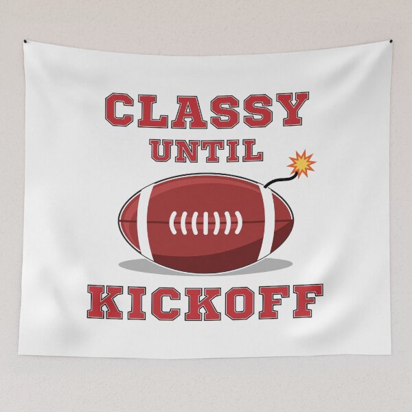 Item preview, Classy Until Kickoff designed and sold by RaybenMedia.