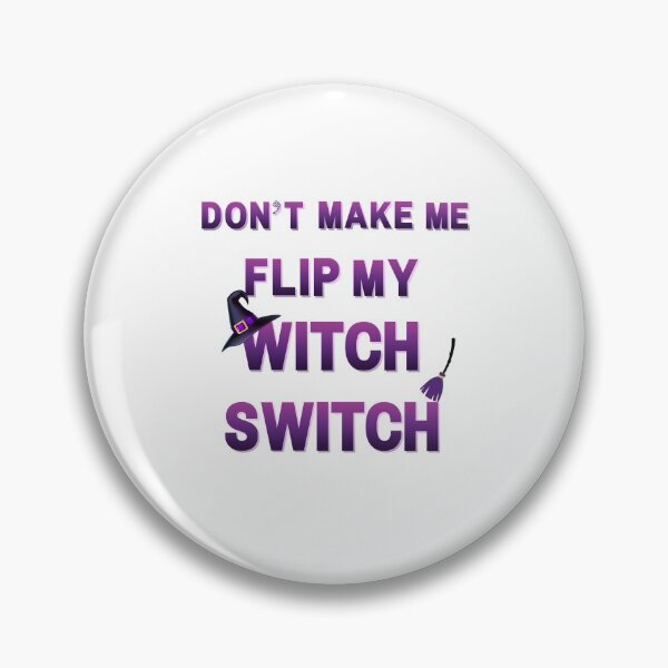 Item preview, Don't Make Me Flip My Witch Switch Halloween designed and sold by H2O-Shop.