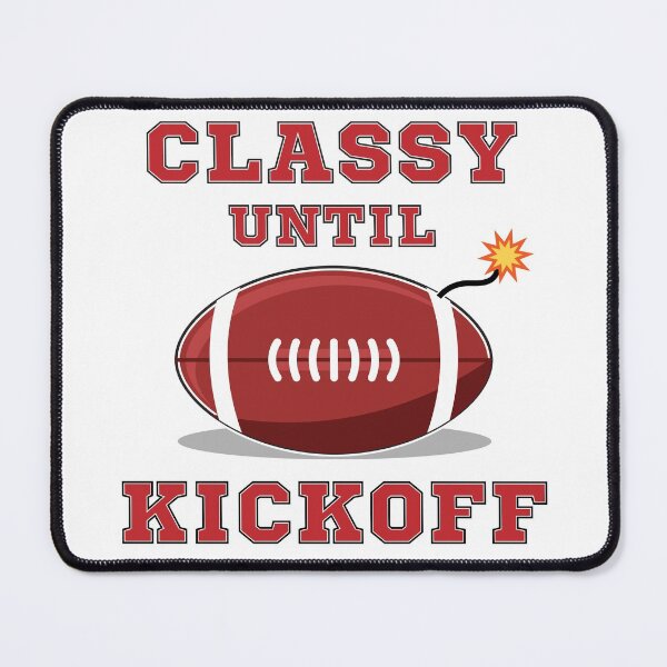 Item preview, Classy Until Kickoff designed and sold by RaybenMedia.