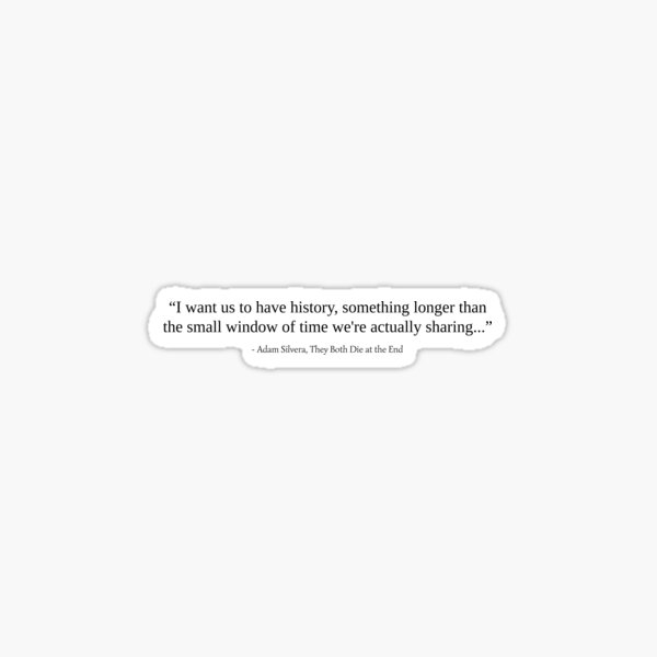 quote-from-they-both-die-at-the-end-by-adam-silvera-sticker-for-sale