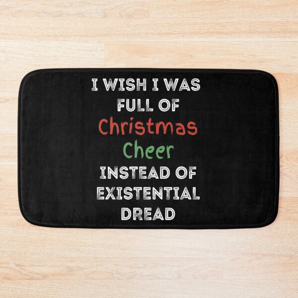 Item preview, I Wish I was Full of Christmas Cheer Instead of Existential Dread designed and sold by apathecary.