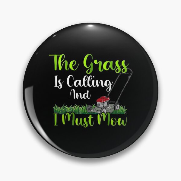 Item preview,  Funny Lawn Mowing Grass Calling Must Mow designed and sold by rubysheila.