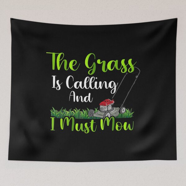Item preview,  Funny Lawn Mowing Grass Calling Must Mow designed and sold by rubysheila.