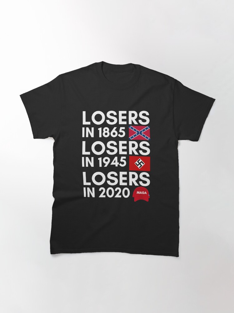 Discover Losers in 1865 Losers in 1945 Losers in 2021 Loser T-Shirt