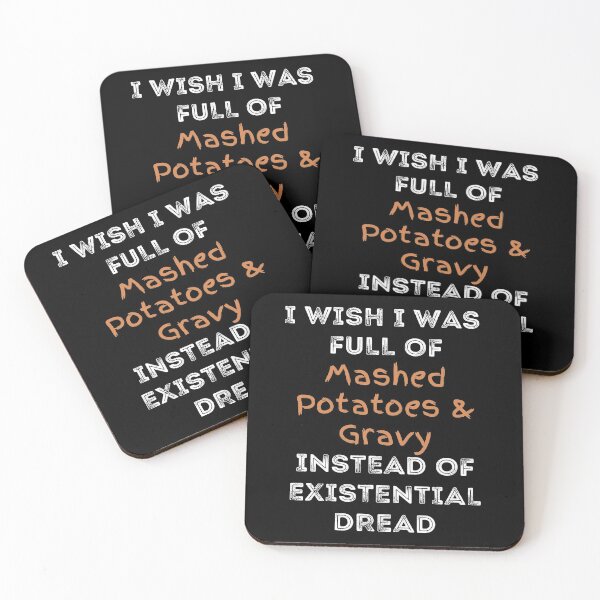 Item preview, I Wish I was Full of Mashed Potatoes and Gravy Instead of Existential Dread designed and sold by apathecary.
