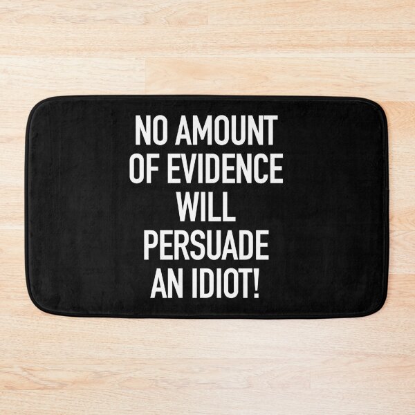 Item preview, No amount of evidence will ever convince an idiot typography designed and sold by gstrehlow2011.