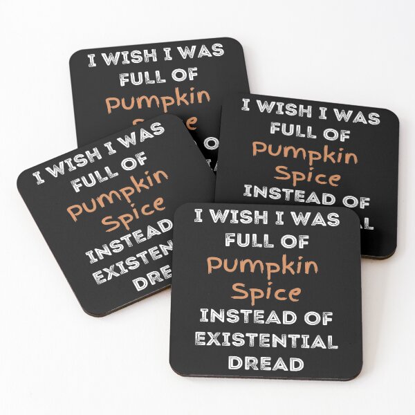 Item preview, I Wish I was Full of Pumpkin Spice Instead of Existential Dread designed and sold by apathecary.