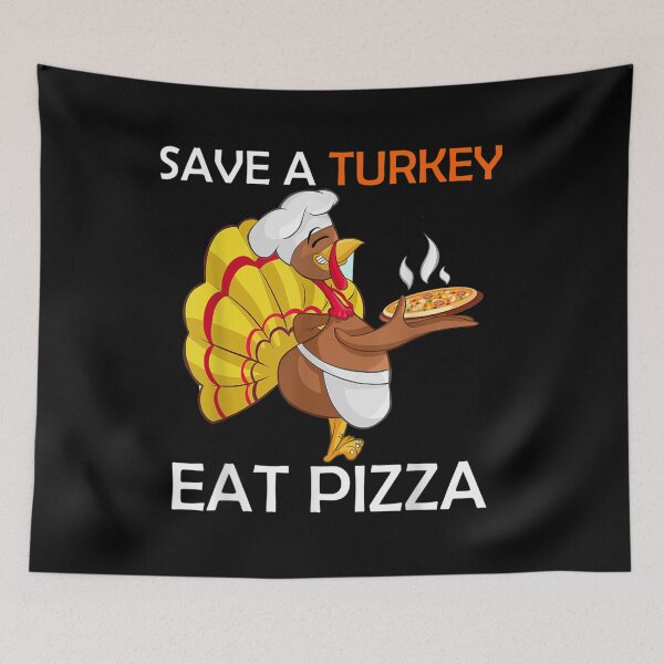 Item preview,  Turkey Save Eat More Pizza Thanksgiving designed and sold by rubysheila.