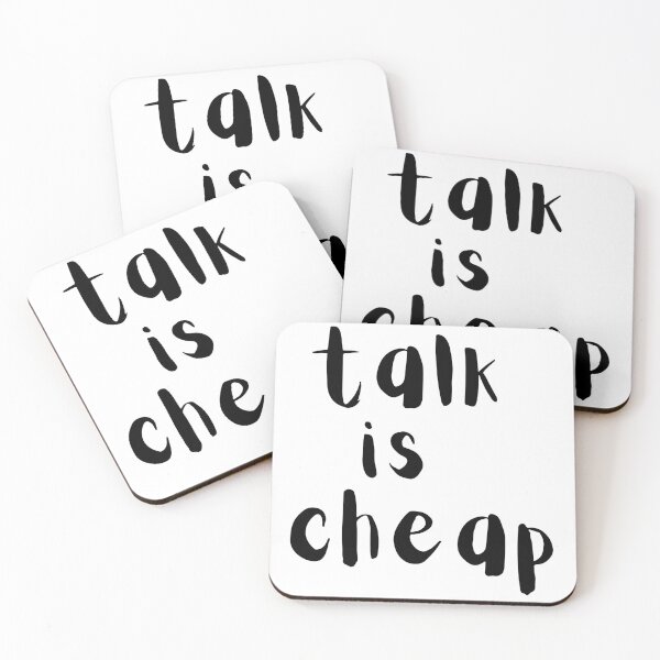Item preview, Talk is cheap. Text only design. Black text. designed and sold by JellyBeenzz.