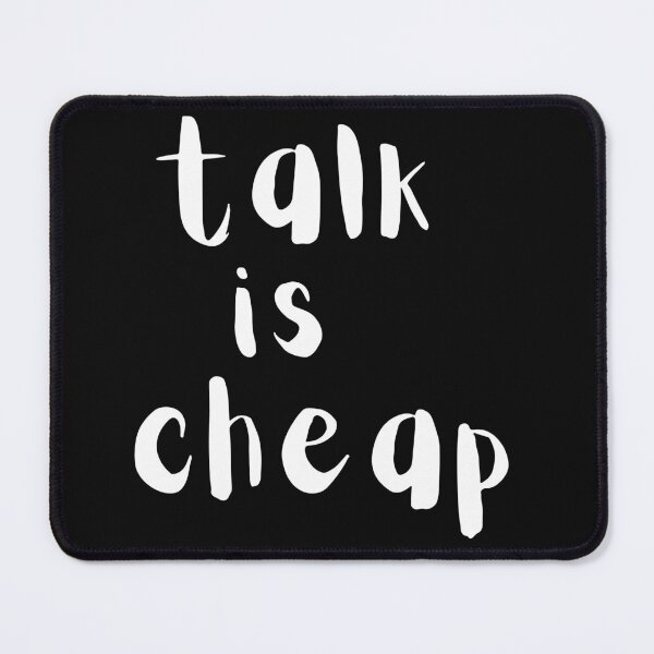 Item preview, Talk is cheap. Text only design. White text. designed and sold by JellyBeenzz.