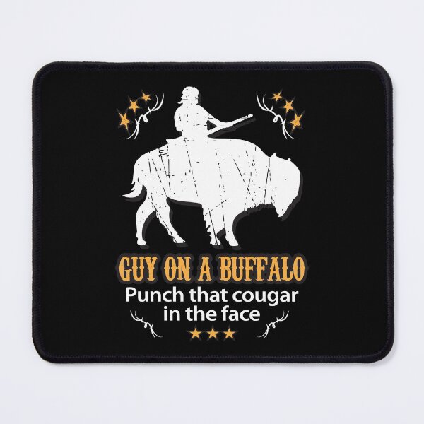 Item preview, Guy on a Buffalo ~ Punch that Cougar in the Face designed and sold by abowlofsoda.