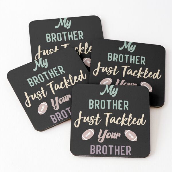 Item preview,  My Brother Just Tackled Your Brother Funny Football Family  designed and sold by medbdj.