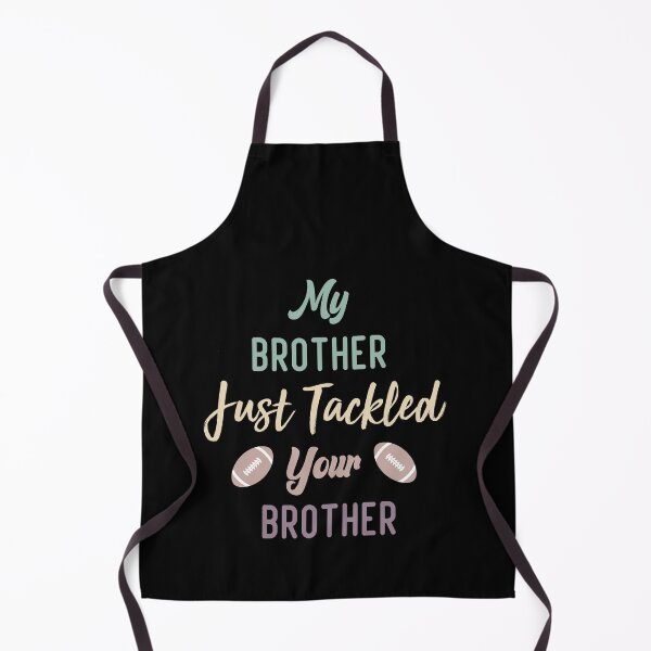 Item preview,  My Brother Just Tackled Your Brother Funny Football Family  designed and sold by medbdj.