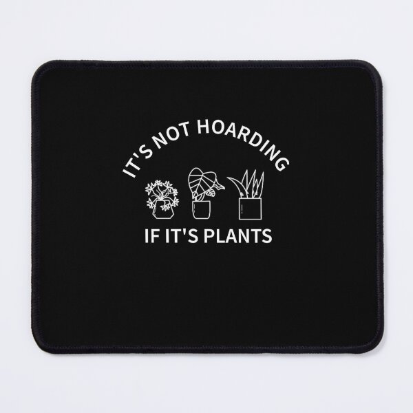 Item preview, It's Not Hoarding if It's Plants designed and sold by Boum04.