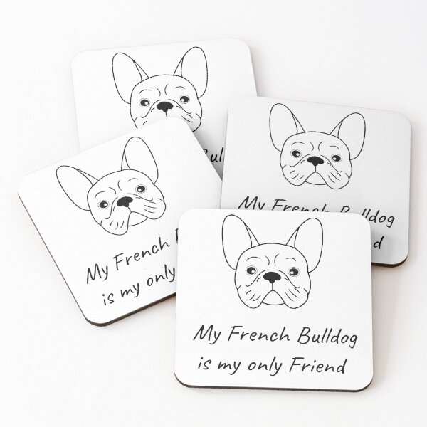 Item preview, My French Bulldog is my only friend  designed and sold by HBWOLFARTS.