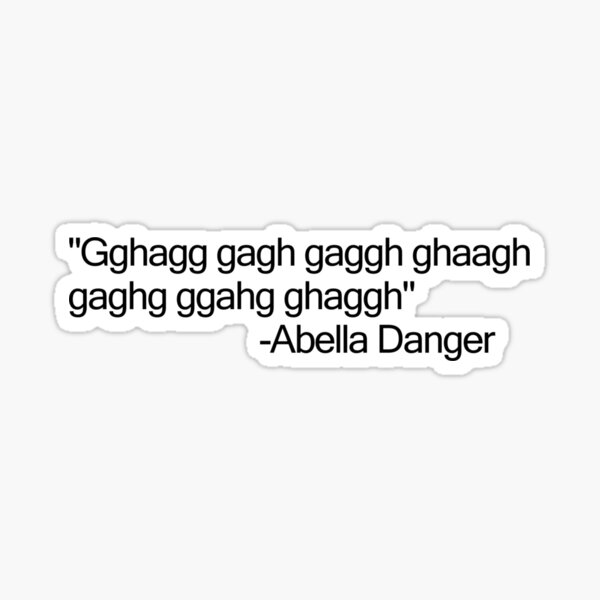 Abella Danger Quote Sticker