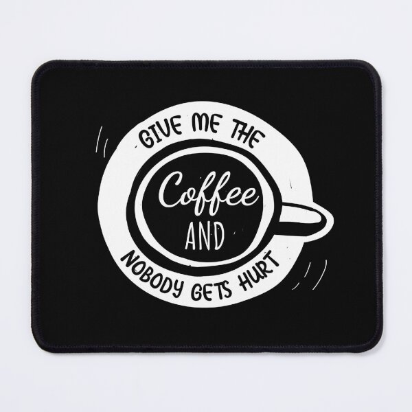 Item preview, Just Give Me The Coffee And No One Gets Hurt designed and sold by Hot From Oven.