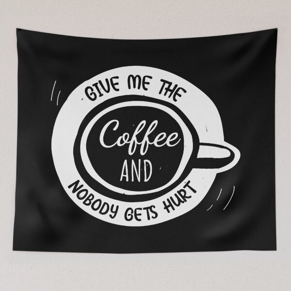 Item preview, Just Give Me The Coffee And No One Gets Hurt designed and sold by Hot From Oven.