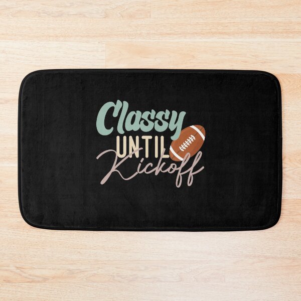 Item preview, Classy Until Kickoff   designed and sold by medbdj.