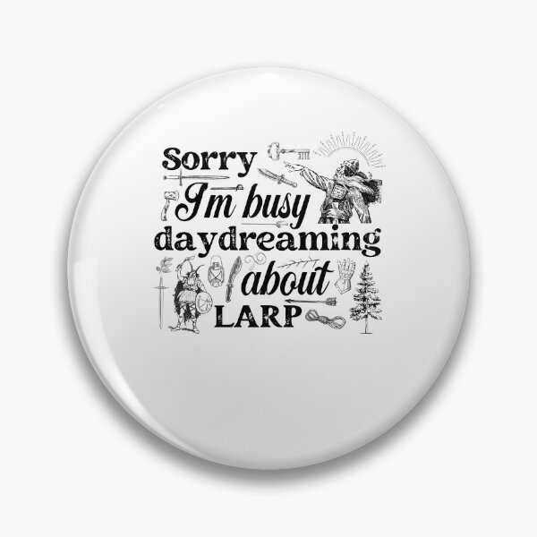 Item preview, Sorry I Am Busy Daydreaming About Larp designed and sold by dr-tars.
