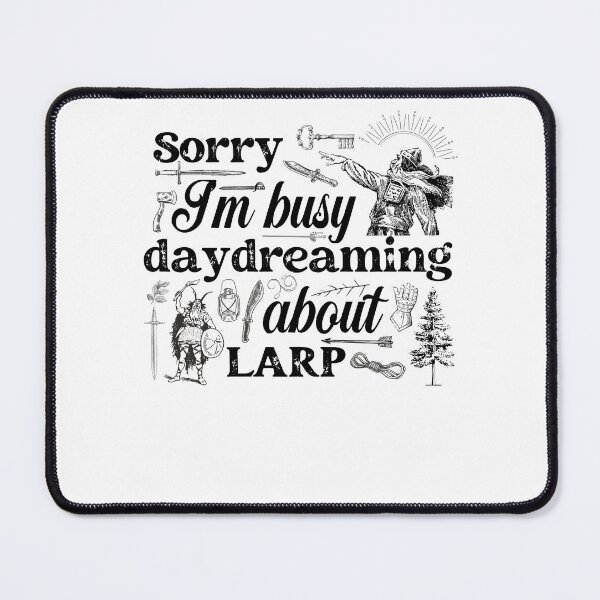 Item preview, Sorry I Am Busy Daydreaming About Larp designed and sold by dr-tars.